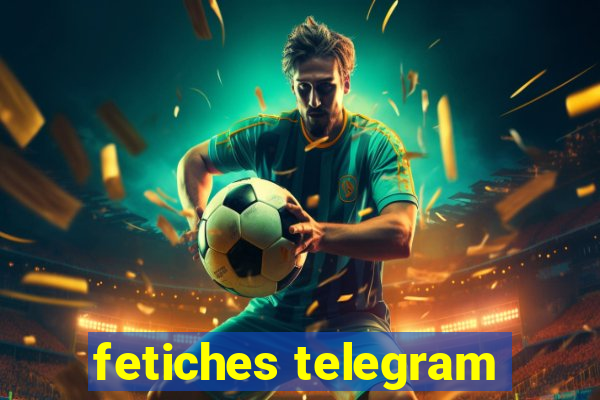 fetiches telegram